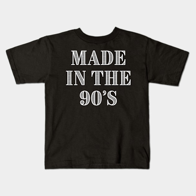 made in the 90s Kids T-Shirt by TShirtHook